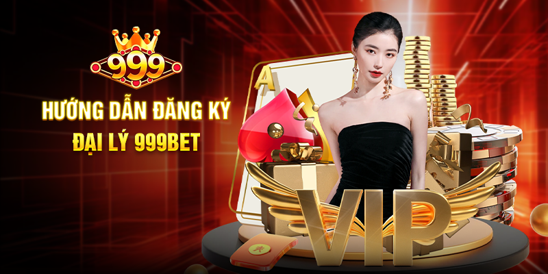 Hướng Dẫn Đăng Ký Đại Lý 999BET