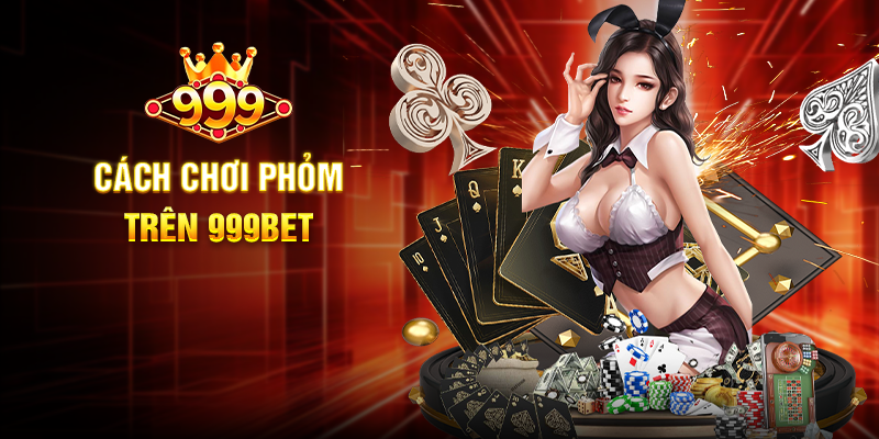 Cách Chơi Phỏm Trên 999BET