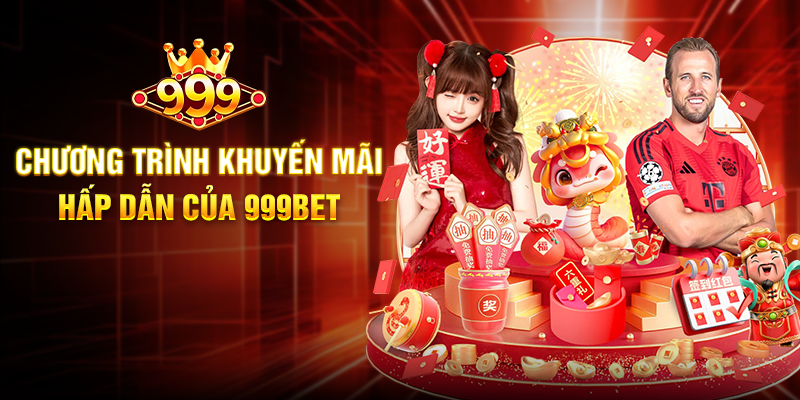 Chương Trình Khuyến Mãi Hấp Dẫn Của 999BET