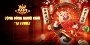 Cộng đồng người chơi tại 999BET