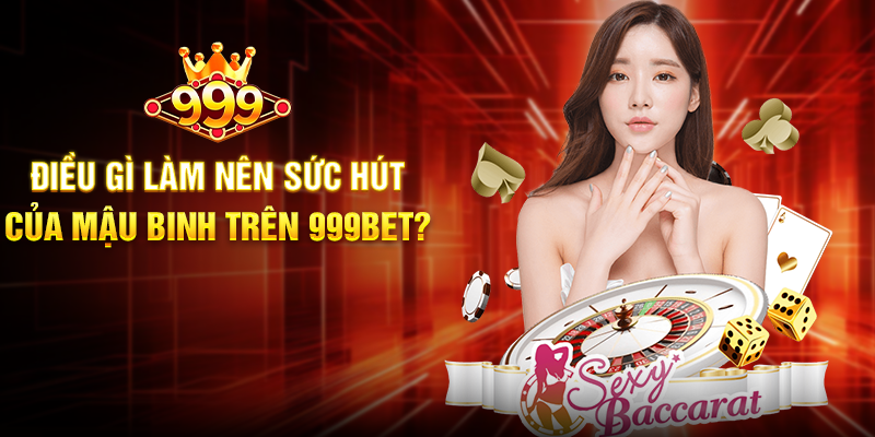 Mậu Binh 999BET - Trải Nghiệm Cá Cược Bài Lá Đầy Chiến Thuật Điều Gì Làm Nên Sức Hút Của Mậu Binh Trên 999BET?