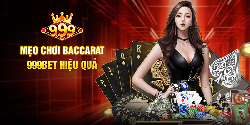 Mẹo Chơi Baccarat 999BET Hiệu Quả