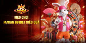 Mẹo Chơi Fantan 999BET Hiệu Quả