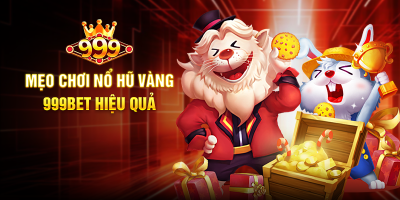 Nổ Hũ Vàng 999BET - Hành trình săn thưởng vàng rực rỡ Mẹo chơi Nổ Hũ Vàng 999BET hiệu quả