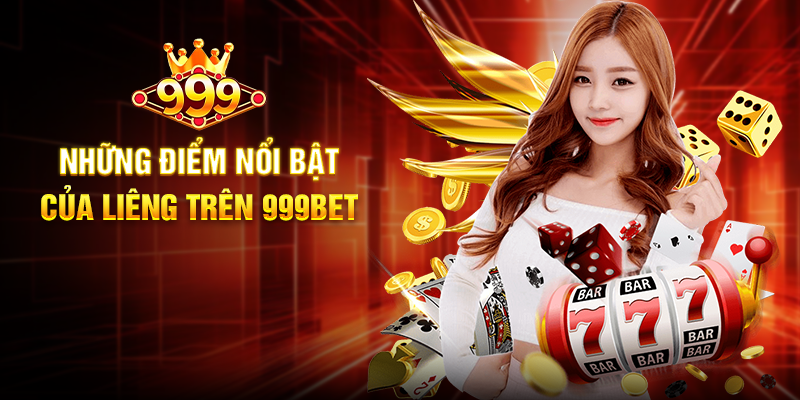 Liêng 999BET - Trải Nghiệm Cá Cược Bài Lá Đầy Kịch Tính Những Điểm Nổi Bật Của Liêng Trên 999BET