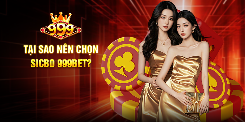 Khám Phá Sicbo 999BET - Trải Nghiệm Cá Cược Đỉnh Cao Tại Sao Nên Chọn Sicbo 999BET?