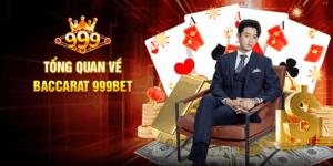 Tổng Quan Về Baccarat 999BET
